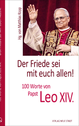 Der Friede sei mit euch allen! -  Leo XIV. (Papst)