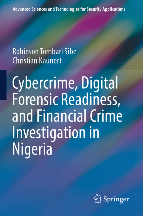 Cybercrime, Digital Forensic Readiness, and Financial Crime Investigation in Nigeria - Robinson Tombari Sibe, Christian Kaunert