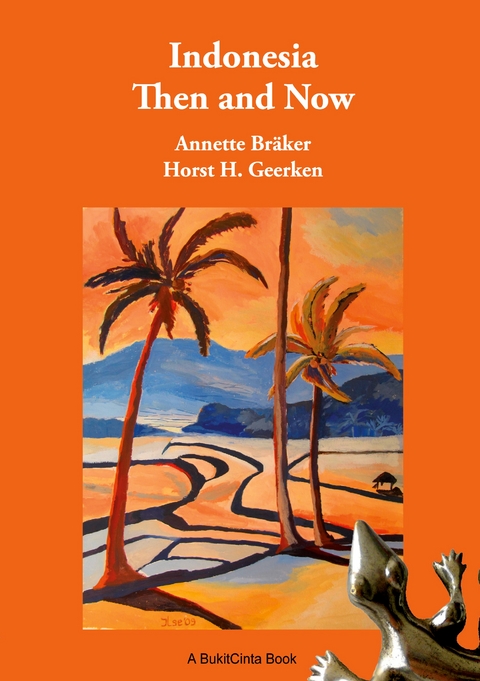 Indonesia Then and Now - Annette Br&auml;ker, Horst H. Geerken
