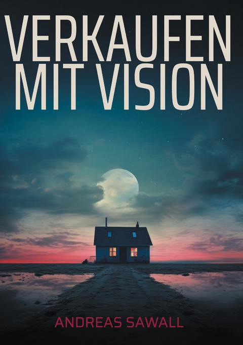 Verkaufen mit Vision - Andreas Sawall