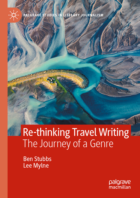 Re-thinking Travel Writing - Ben Stubbs, Lee Mylne