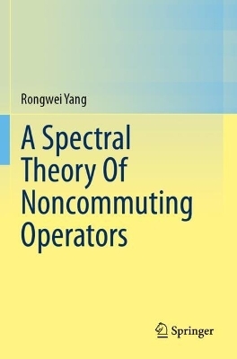 A Spectral Theory Of Noncommuting Operators - Rongwei Yang