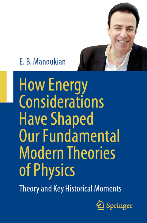 How Energy Considerations Have Shaped Our Fundamental Modern Theories of Physics - E. B. Manoukian