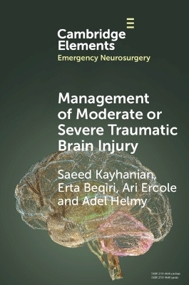 Management of Moderate or Severe Traumatic Brain Injury - Saeed Kayhanian, Erta Beqiri, Ari Ercole, Adel Helmy
