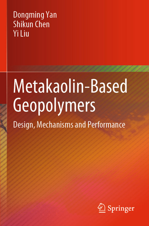Metakaolin-Based Geopolymers - Dongming Yan, Shikun Chen, Yi Liu