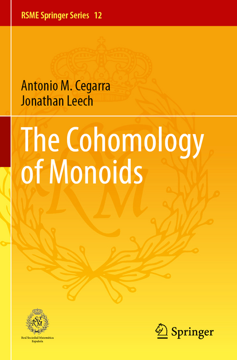 The Cohomology of Monoids - Antonio M. Cegarra, Jonathan Leech