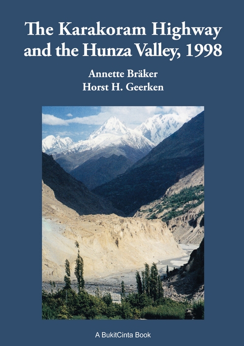 The Karakorum Highway and the Hunza Valley, 1998 - Horst H. Geerken, Annette Br&auml;ker
