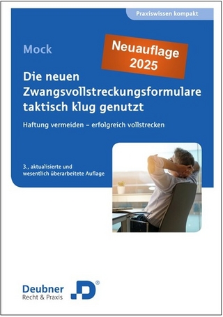 Die neuen Zwangsvollstreckungsformulare taktisch klug genutzt