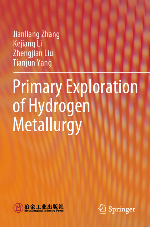Primary Exploration of Hydrogen Metallurgy - Jianliang Zhang, Kejiang Li, Zhengjian Liu, Tianjun Yang