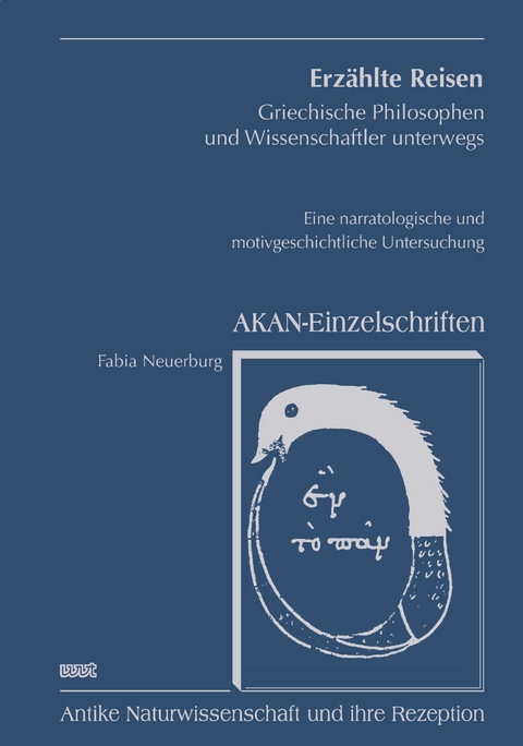 Erzählte Reisen. Griechische Philosophen und Wissenschaftler unterwegs - Fabia Neuerburg