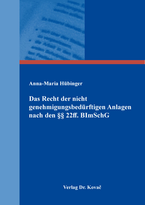 Das Recht der nicht genehmigungsbed&uuml;rftigen Anlagen nach den &sect;&sect; 22ff BImSchG - Anna-Maria H&uuml;binger