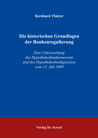 Die historischen Grundlagen der Bankenregulierung