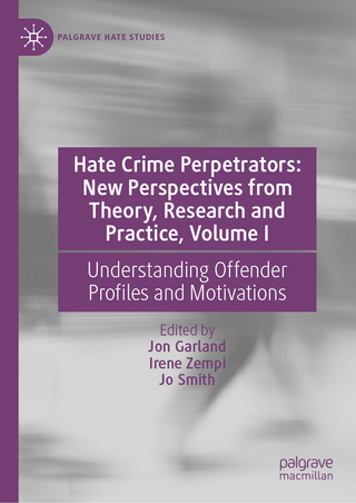 Hate Crime Perpetrators: New Perspectives from Theory, Research and Practice, Volume I