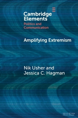 Amplifying Extremism - Nik Usher, Jessica C. Hagman