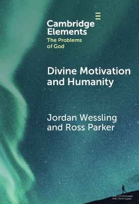 Divine Motivation and Humanity - Jordan Wessling, Ross Parker