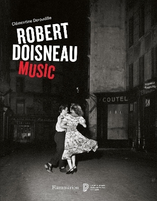 Robert Doisneau: Music - Robert Doisneau, Cl&eacute;mentine Deroudille