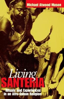 Living Santería - Michael Atwood Mason