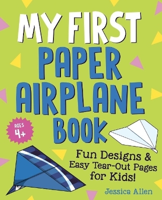 My First Paper Airplane Book - Jessica Allen