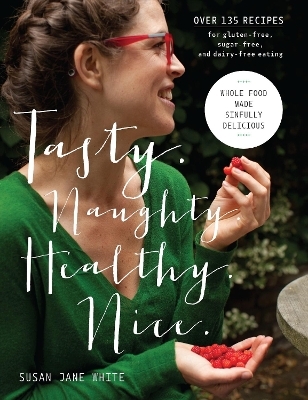 Tasty. Naughty. Healthy. Nice. - Susan Jane White