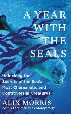 A Year with the Seals - Alix Morris