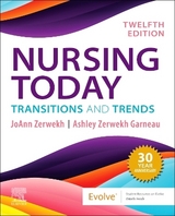 Nursing Today: Transition and Trends - Zerwekh, JoAnn; Garneau, Ashley Zerwekh