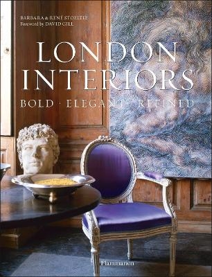 London Interiors: Bold, Elegant, Refined - Barbara Stoeltie
