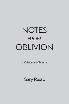 Notes from Oblivion - Gary Russo