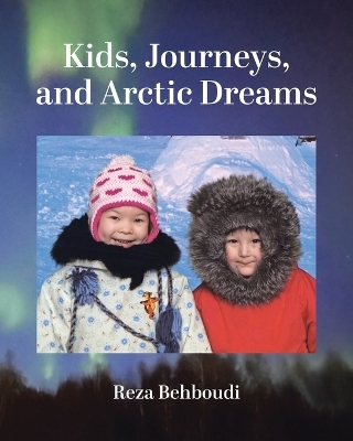 Kids, Journeys, and Arctic Dreams