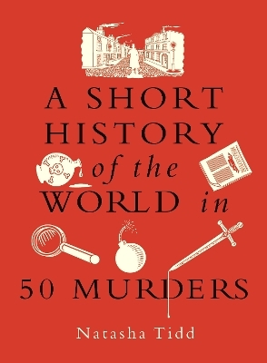 A Short History of the World in 50 Murders -  Michael O'Mara Books