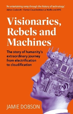 Visionaries, Rebels and Machines - Jamie Dobson