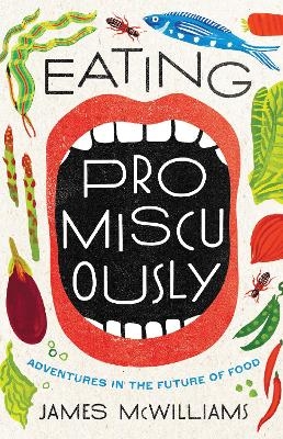 Eating Promiscuously - James McWilliams