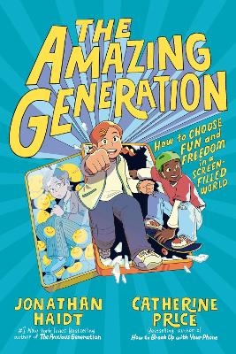The Amazing Generation - Jonathan Haidt, Catherine Price