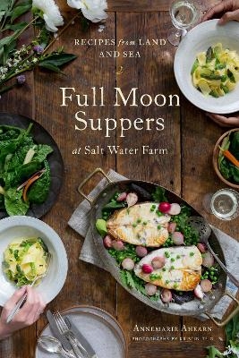 Full Moon Suppers at Salt Water Farm - Annemarie Ahearn