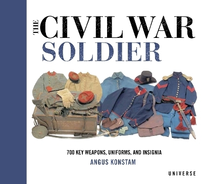 The Civil War Soldier - Angus Konstam