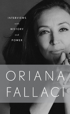 Interviews With History and Power - Oriana Fallaci