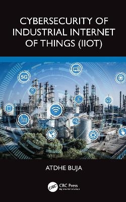 Cybersecurity of Industrial Internet of Things (IIoT) - Atdhe Buja