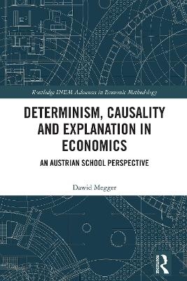 Determinism, Causality and Explanation in Economics - Dawid Megger