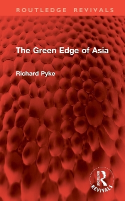 The Green Edge of Asia - Richard Pyke