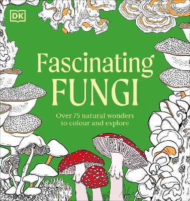 Fascinating Fungi Colouring Book -  Dk