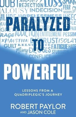 Paralyzed to Powerful - Robert Paylor, Jason Cole