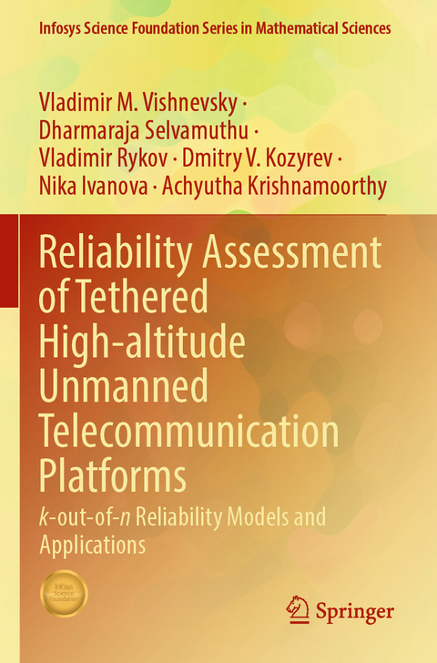 Reliability Assessment of Tethered High-altitude Unmanned Telecommunication Platforms - Vladimir M. Vishnevsky, Dharmaraja Selvamuthu, Vladimir Rykov, Dmitry V. Kozyrev, Nika Ivanova