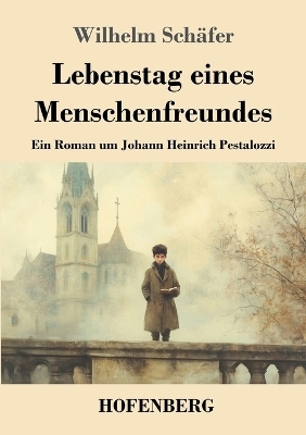 Lebenstag eines Menschenfreundes - Wilhelm Sch&auml;fer