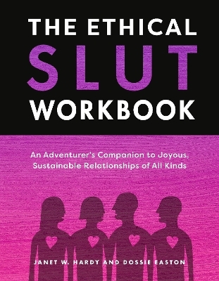 The Ethical Slut Workbook - Janet W. Hardy, Dossie Easton