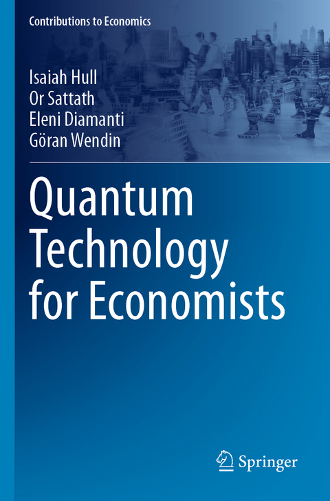 Quantum Technology for Economists - Isaiah Hull, Or Sattath, Eleni Diamanti, Göran Wendin