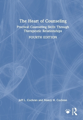 The Heart of Counseling - Jeff L. Cochran, Nancy H. Cochran