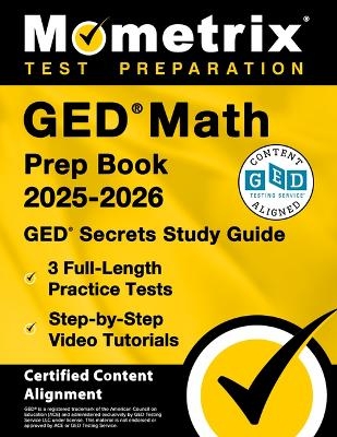 GED Math Prep Book 2025-2026 - GED Secrets Study Guide, 3 Full-Length Practice Tests, Step-By-Step Video Tutorials