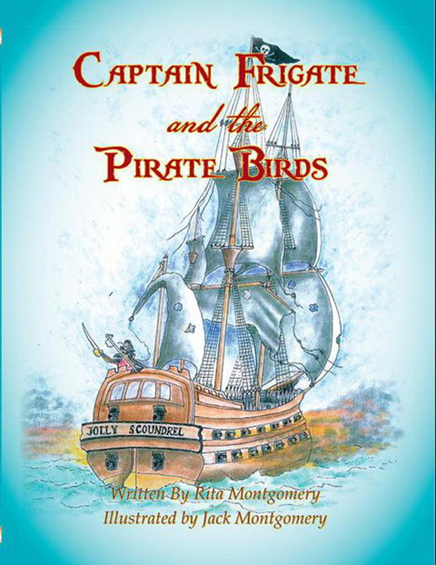 Captain Frigate and the Pirate Birds - Rita Montgomery