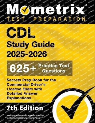 CDL Study Guide 2025-2026 - 650+ Practice Test Questions, Secrets Prep Book for the Commercial Driver's License Exam with Detailed Answer Explanations - 