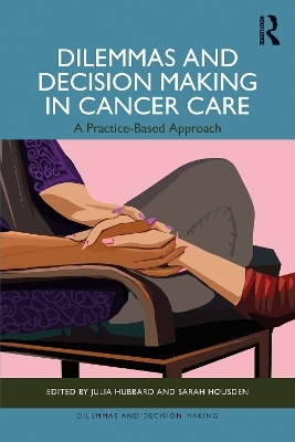 Dilemmas and Decision Making in Cancer Care - 