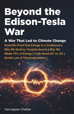 Beyond the Edison-Tesla War - Kannappan Chettiar